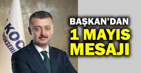  Başkan’dan 1 Mayıs mesajı 