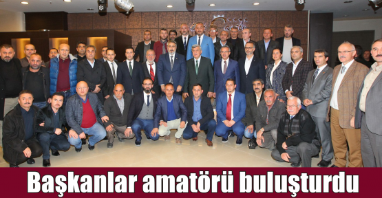 Başkanlar amatörü buluşturdu