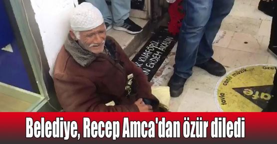  Belediye, Recep Amca'dan özür diledi