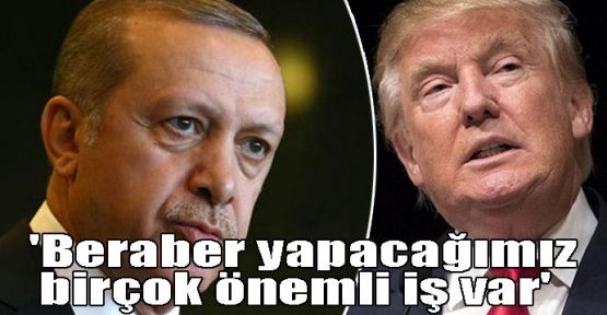 'Beraber yapacağımız birçok önemli iş var'