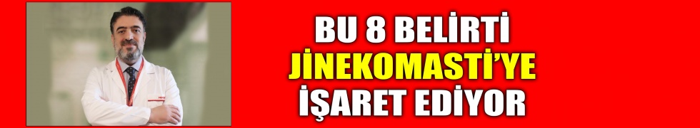 Bu 8 belirti Jinekomasti’ye işaret ediyor