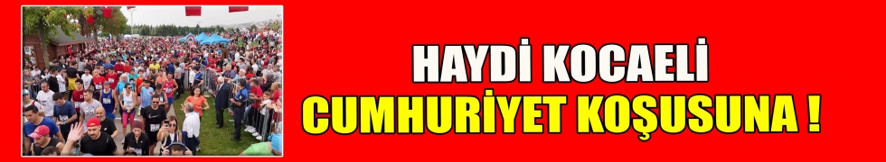 Haydi Kocaeli, Cumhuriyet koşusuna !