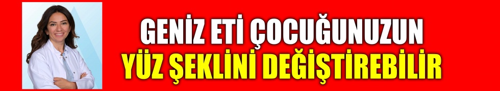 Geniz eti çocuğunuzun yüz şeklini değiştirebilir