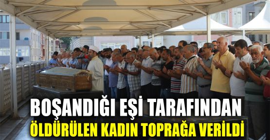  Boşandığı eşi tarafından öldürülen kadın toprağa verildi