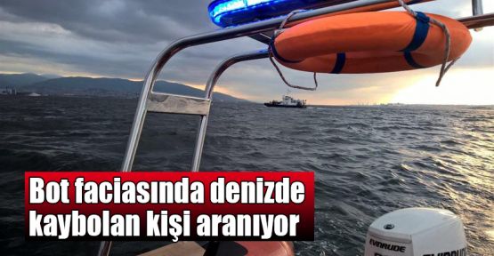 Bot faciasında denizde kaybolan kişi aranıyor