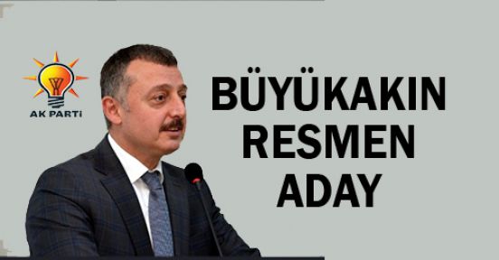  Büyükakın resmen aday