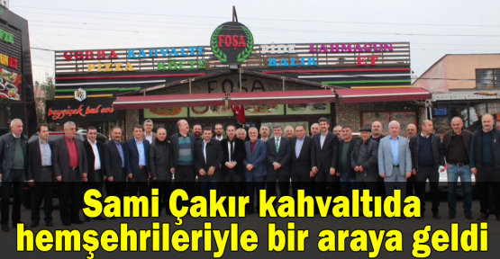 Çakır kahvaltıda hemşehrileriyle bir araya geldi