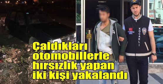 Çaldıkları otomobillerle hırsızlık yapan iki kişi yakalandı