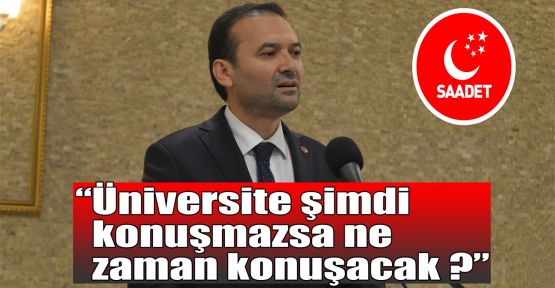 Çelik: Üniversite şimdi konuşmazsa ne zaman konuşacak?