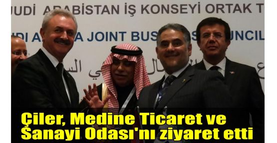 Çiler, Medine Ticaret ve Sanayi Odası'nı ziyaret etti