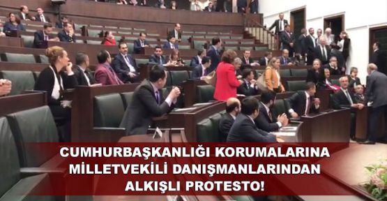  Cumhurbaşkanlığı korumalarına milletvekili danışmanlarından alkışlı protesto!