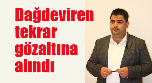 Dağdeviren tekrar gözaltına alındı