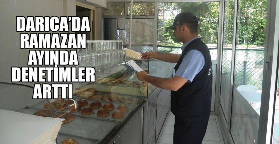 Darıca'da Ramazan ayında denetimler arttı