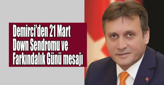  Demirci'den 21 Mart Down Sendromu ve Farkındalık Günü mesajı