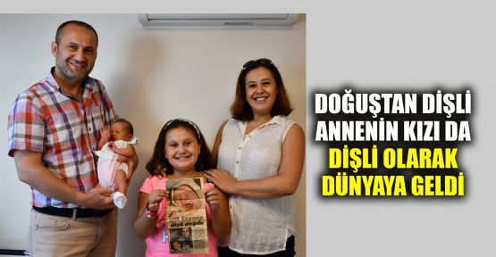  Doğuştan dişli annenin ikinci kızı da dişli dünyaya geldi