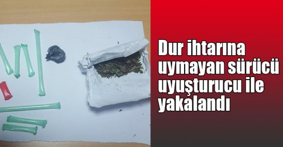  Dur ihtarına uymayan sürücü uyuşturucu ile yakalandı