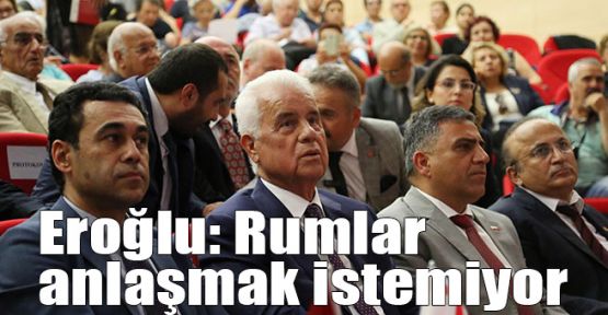  Eroğlu: Rumlar anlaşmak istemiyor