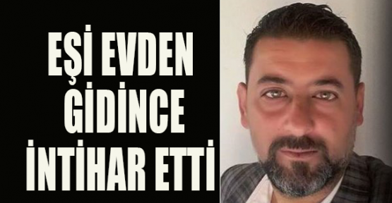 Eşi çocuklarıyla gidince intihar etti