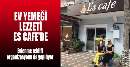 Ev yemeği lezzeti ES CAFE'de