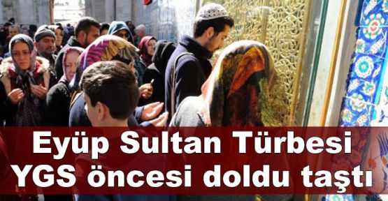 Eyüp Sultan Türbesi YGS öncesi doldu taştı