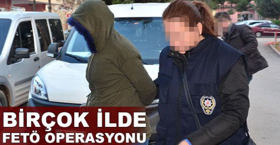 FETÖ operasyonları sürüyor