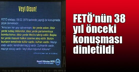  FETÖ'nün 38 yıl önceki konuşması dinletildi 