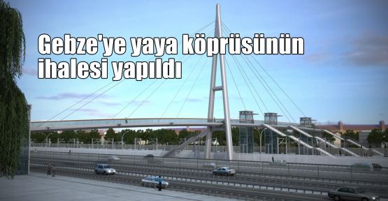 Gebze'ye yaya köprüsünün ihalesi yapıldı