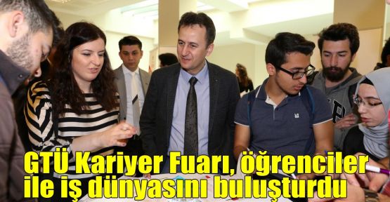 GTÜ Kariyer Fuarı, öğrenciler ile iş dünyasını buluşturdu