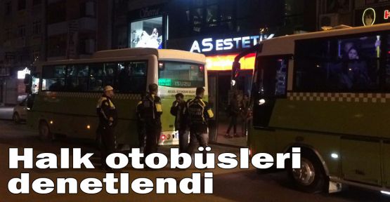  Halk otobüsleri denetlendi