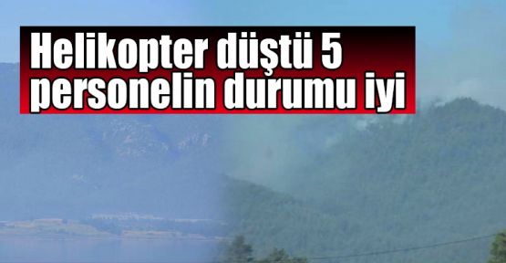  Helikopter düştü 5 personelin durumu iyi