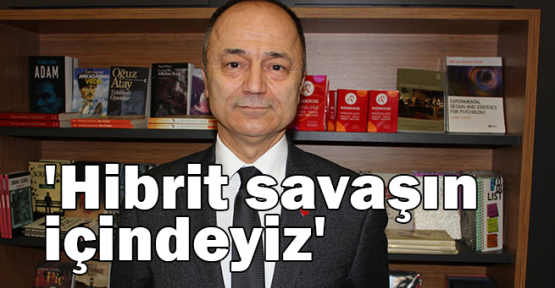 'Hibrit savaşın içindeyiz'