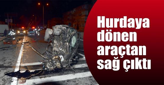    Hurdaya dönen araçtan sağ çıktı