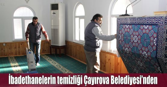 İbadethanelerin temizliği Çayırova Belediyesi’nden