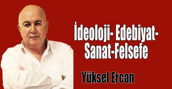 İdeoloji- Edebiyat-Sanat-Felsefe