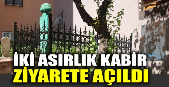  İki asırlık kabir ziyarete açıldı