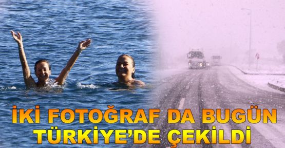 İki fotoğraf da bugün Türkiye'de çekildi