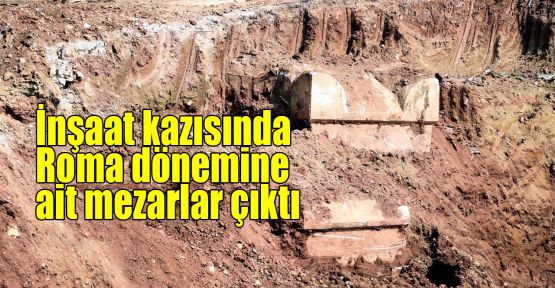  İnşaat kazısında Roma dönemine ait mezarlar çıktı