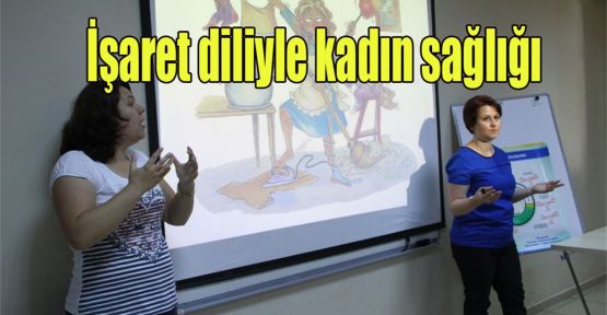 İşaret diliyle kadın sağlığı