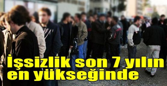 İşsizlik son 7 yılın en yükseğinde