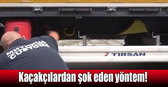  Kaçakçılardan şok eden yöntem!