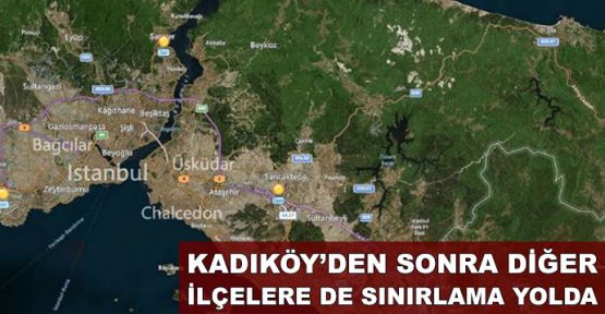 Kadıköy’den sonra diğer ilçelere de sınırlama yolda