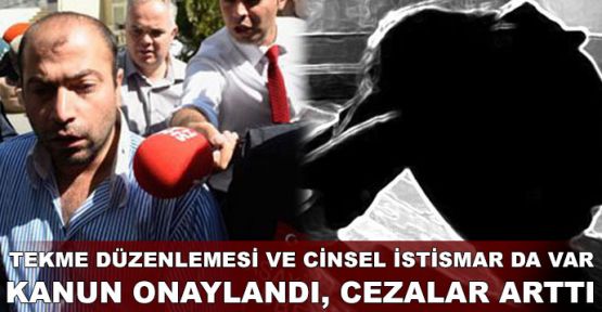 Kanun onaylandı, cezalar arttı