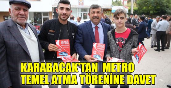  Karabacak'tan Metro temel atma törenine davet