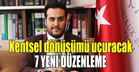 Kentsel dönüşümü uçuracak 7 yeni düzenleme