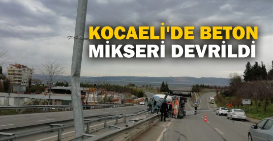  Kocaeli'de beton mikseri devrildi