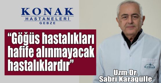 Konak Hastanesi Gebze:Göğüs hastalıkları hafife alınmayacak hastalıklardır