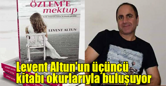 Levent Altun’un üçüncü kitabı okurlarıyla buluşuyor 