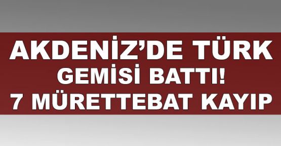 Libya açıklarında Türk gemisi battı