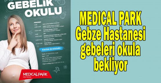 MEDICAL PARK Gebze Hastanesi gebeleri okula bekliyor