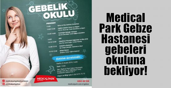  Medical Park Gebze Hastanesi gebeleri okuluna bekliyor!